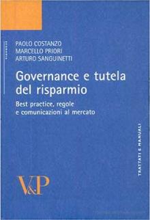 Governance e tutela del risparmio. Best practice, regole e comunicazioni al mercato